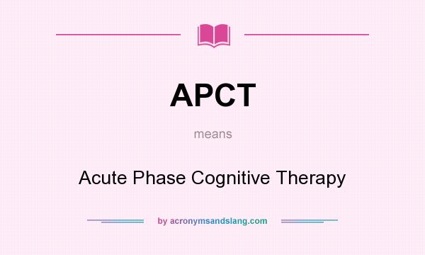 What does APCT mean? It stands for Acute Phase Cognitive Therapy
