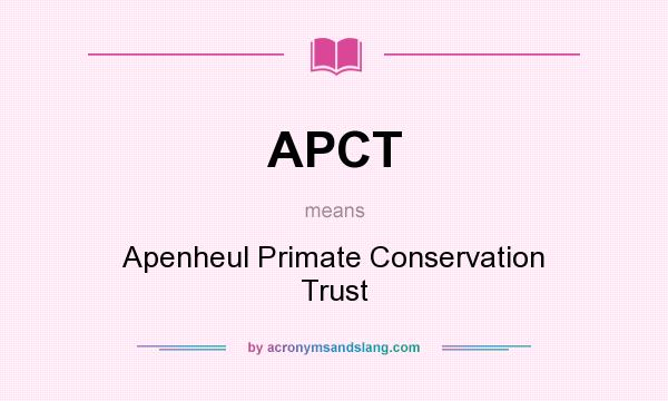What does APCT mean? It stands for Apenheul Primate Conservation Trust