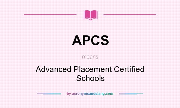 What does APCS mean? It stands for Advanced Placement Certified Schools