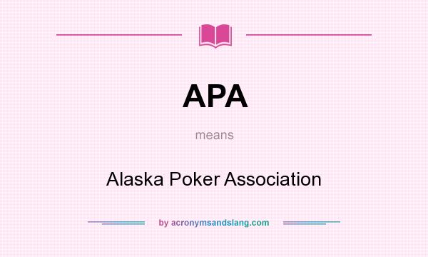 What does APA mean? It stands for Alaska Poker Association