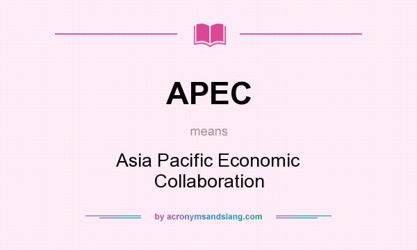 What does APEC mean? It stands for Asia Pacific Economic Collaboration
