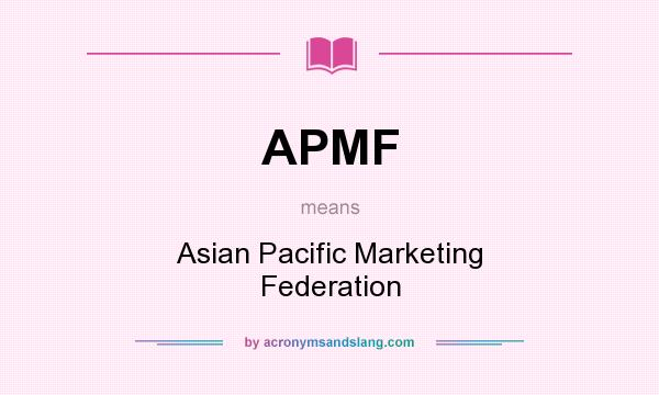 What does APMF mean? It stands for Asian Pacific Marketing Federation