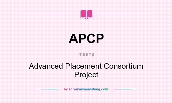 What does APCP mean? It stands for Advanced Placement Consortium Project
