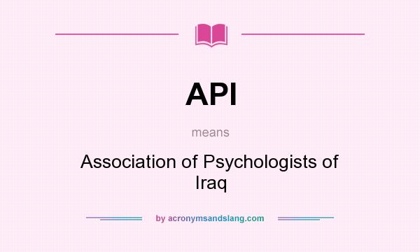What does API mean? It stands for Association of Psychologists of Iraq