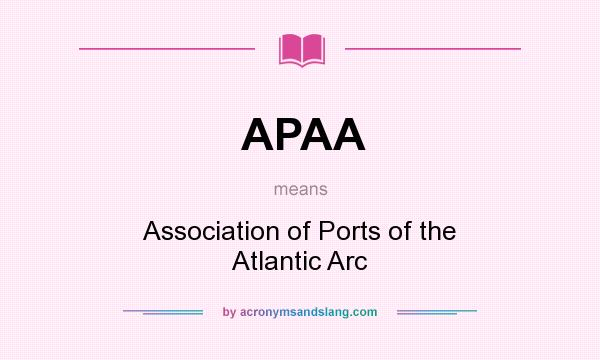 What does APAA mean? It stands for Association of Ports of the Atlantic Arc