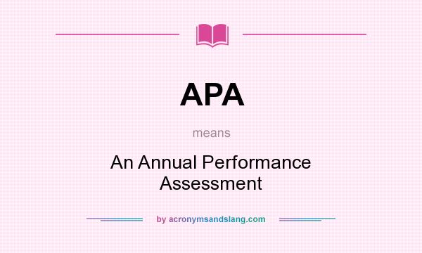 What does APA mean? It stands for An Annual Performance Assessment