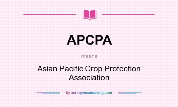 What does APCPA mean? It stands for Asian Pacific Crop Protection Association