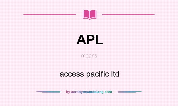 What does APL mean? It stands for access pacific ltd