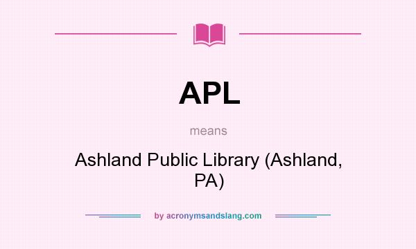What does APL mean? It stands for Ashland Public Library (Ashland, PA)