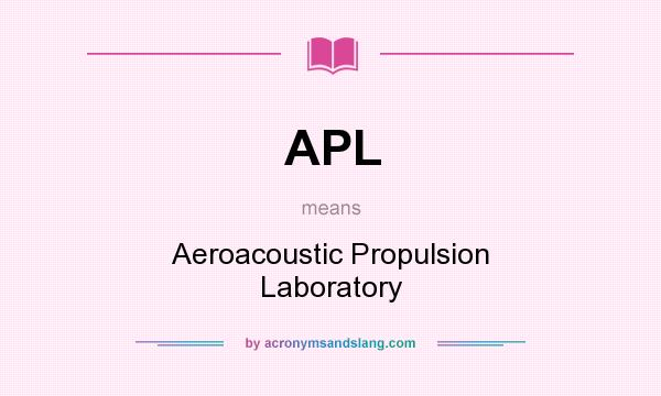 What does APL mean? It stands for Aeroacoustic Propulsion Laboratory