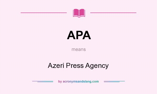 What does APA mean? It stands for Azeri Press Agency