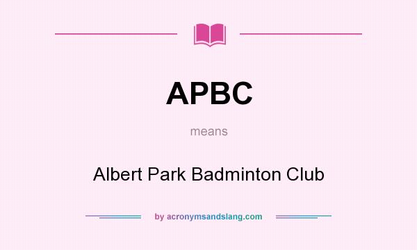 What does APBC mean? It stands for Albert Park Badminton Club