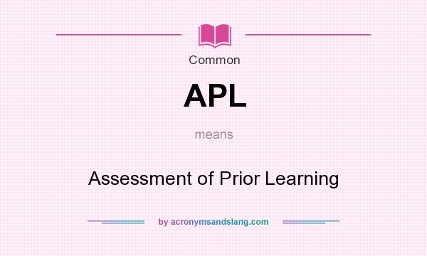 What does APL mean? It stands for Assessment of Prior Learning