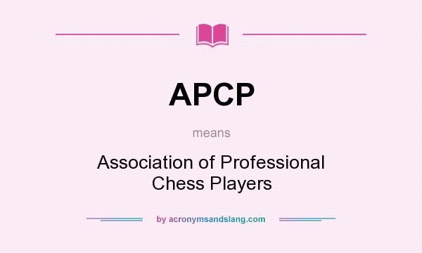 What does APCP mean? It stands for Association of Professional Chess Players