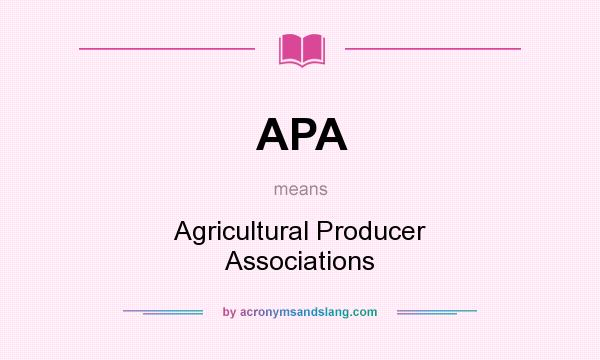 What does APA mean? It stands for Agricultural Producer Associations