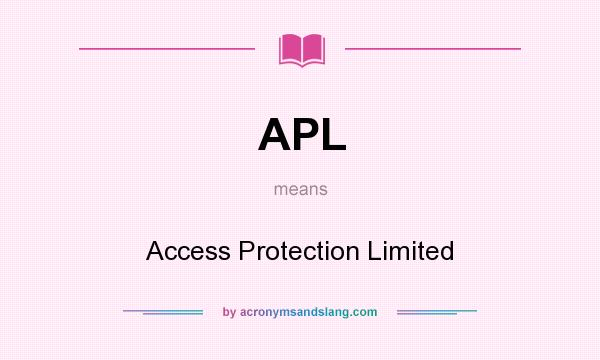 What does APL mean? It stands for Access Protection Limited