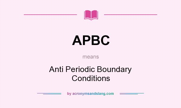 What does APBC mean? It stands for Anti Periodic Boundary Conditions