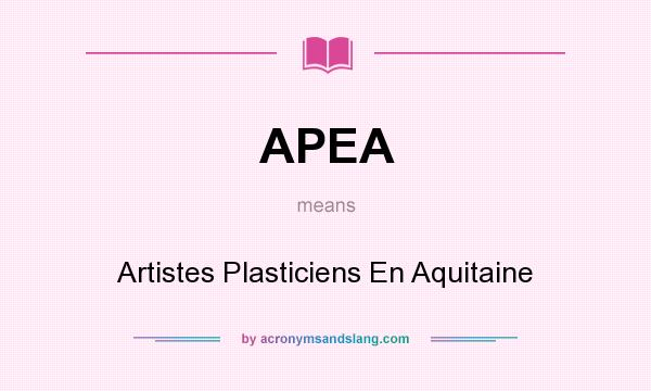 What does APEA mean? It stands for Artistes Plasticiens En Aquitaine