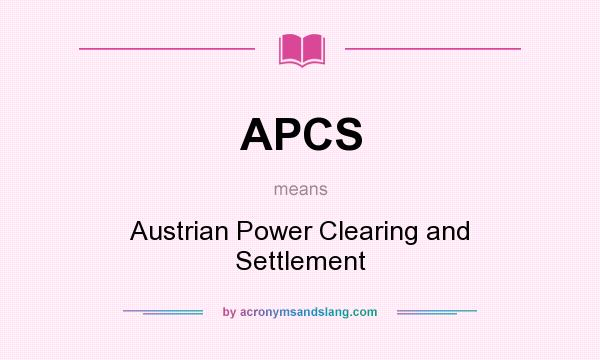 What does APCS mean? It stands for Austrian Power Clearing and Settlement