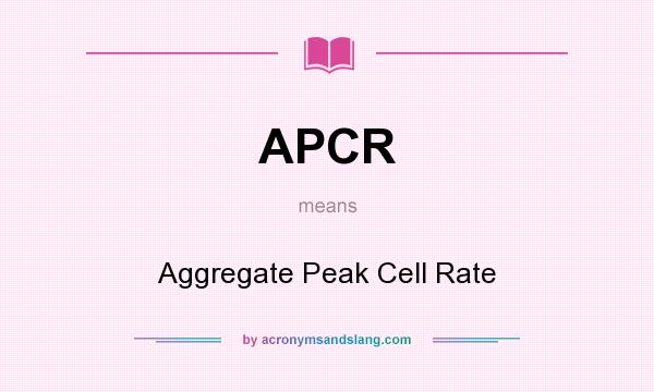 What does APCR mean? It stands for Aggregate Peak Cell Rate