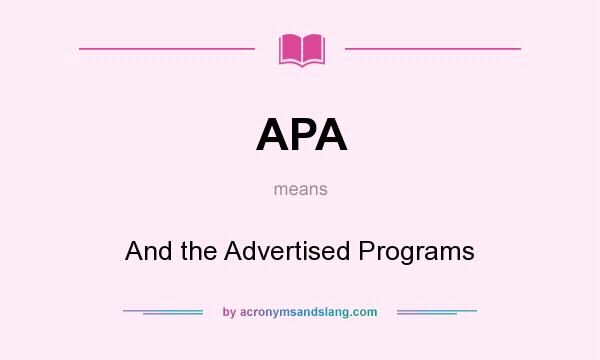 What does APA mean? It stands for And the Advertised Programs