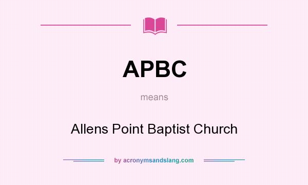 What does APBC mean? It stands for Allens Point Baptist Church
