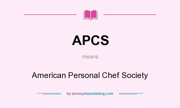 What does APCS mean? It stands for American Personal Chef Society