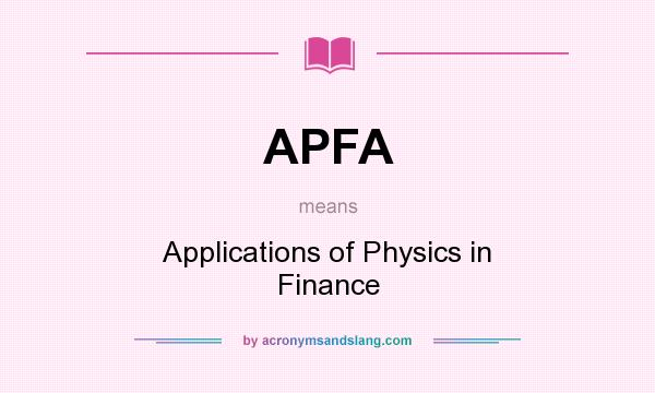 What does APFA mean? It stands for Applications of Physics in Finance