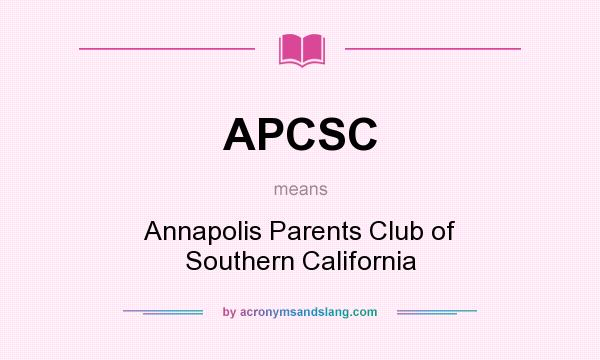 What does APCSC mean? It stands for Annapolis Parents Club of Southern California