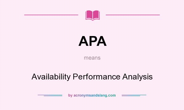 What does APA mean? It stands for Availability Performance Analysis