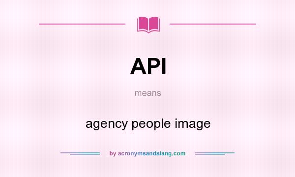 What does API mean? It stands for agency people image