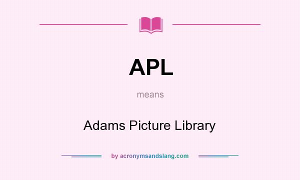 What does APL mean? It stands for Adams Picture Library