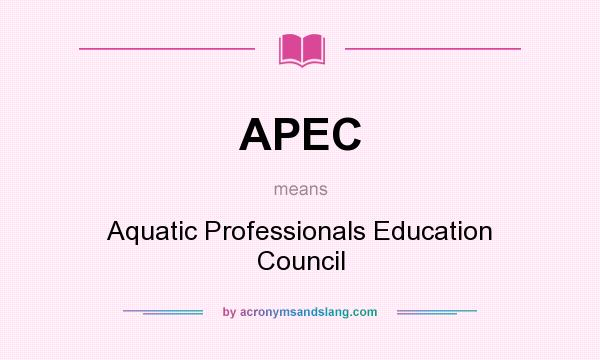 What does APEC mean? It stands for Aquatic Professionals Education Council