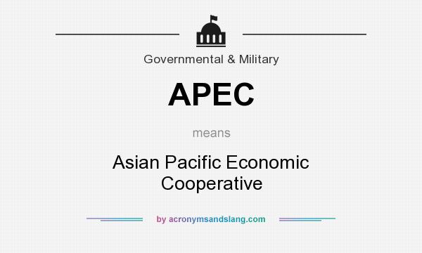 What does APEC mean? It stands for Asian Pacific Economic Cooperative
