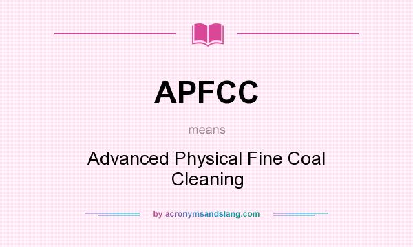 What does APFCC mean? It stands for Advanced Physical Fine Coal Cleaning