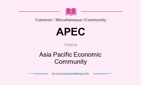 What does APEC mean? It stands for Asia Pacific Economic Community