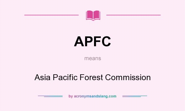 What does APFC mean? It stands for Asia Pacific Forest Commission