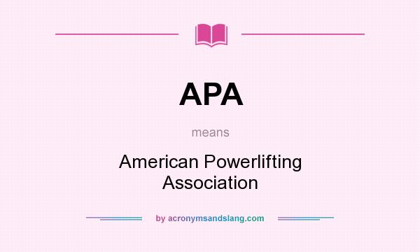 What does APA mean? It stands for American Powerlifting Association