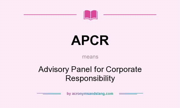 What does APCR mean? It stands for Advisory Panel for Corporate Responsibility