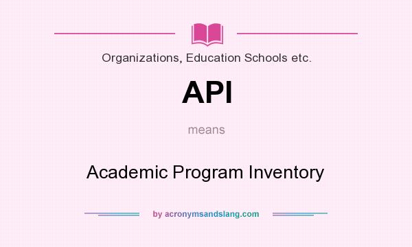 What does API mean? It stands for Academic Program Inventory