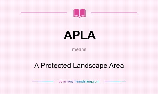What does APLA mean? It stands for A Protected Landscape Area