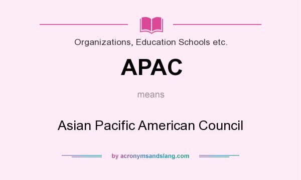 What does APAC mean? It stands for Asian Pacific American Council