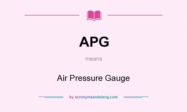 What does APG mean? It stands for Air Pressure Gauge
