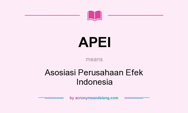 What does APEI mean? It stands for Asosiasi Perusahaan Efek Indonesia