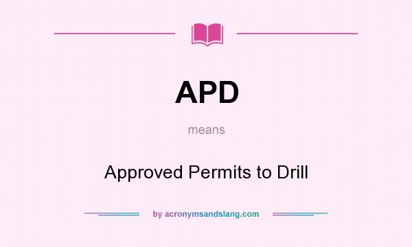 What does APD mean? It stands for Approved Permits to Drill