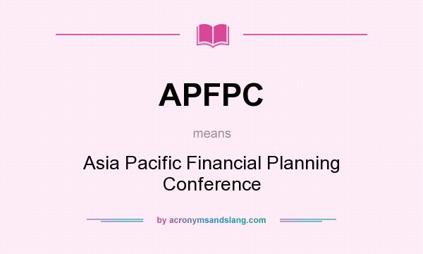 What does APFPC mean? It stands for Asia Pacific Financial Planning Conference