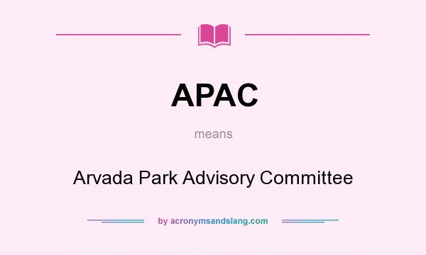What does APAC mean? It stands for Arvada Park Advisory Committee
