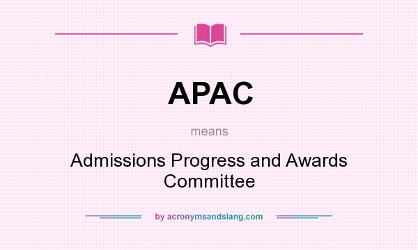 What does APAC mean? It stands for Admissions Progress and Awards Committee