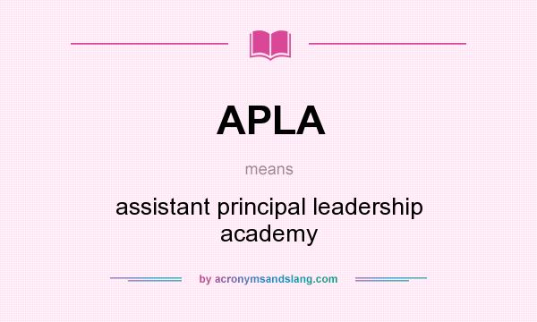 What does APLA mean? It stands for assistant principal leadership academy