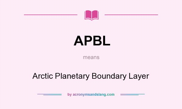 What does APBL mean? It stands for Arctic Planetary Boundary Layer
